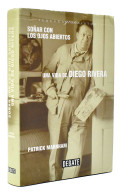 Soñar Con Los Ojos Abiertos. Una Vida De Diego Rivera - Patrick Marnham - Biographies