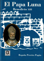 El Papa Luna. Benedicto XIII - Begoña Pereira Pagán - Biografías