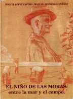 El Niño De Las Moras: Entre La Mar Y El Campo - Miguel López Castro Y Manuel Ternero Lupiáñez - Biografieën