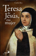 Teresa De Jesús, Esa Mujer - Carlos Ros - Biografías