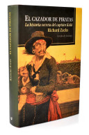 El Cazador De Piratas. La Historia Secreta Del Capitán Kidd - Richard Zacks - Biografieën