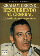 Descubriendo Al General. Historia De Un Compromiso - Graham Greene - Biografie