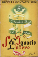 San Ignacio Lutero. Dos Hombres, El Santo Y El Hereje - Nicolás González Ruiz - Biografie