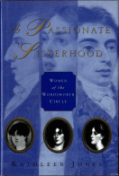 A Passionate Sisterhood. Women Of The Wordsworth Circle - Kathleen Jones - Biographies