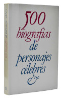 500 Biografías De Personajes Célebres - Biografie