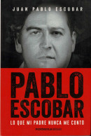 Pablo Escobar. Lo Que Mi Padre Nunca Me Contó - Juan Pablo Escobar - Biografieën