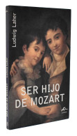 Ser Hijo De Mozart - Ludwig Laher - Biografías