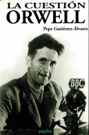 La Cuestión Orwell - Pepe Gutiérrez-Alvarez - Biografieën