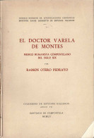 El Doctor Varela De Montes. Médico Humanista Compostelano Del Siglo XIX - Ramón Otero Pedrayo - Biographies