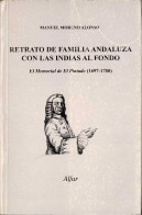 Retrato De Familia Andaluza Con Las Indias Al Fondo. El Memorial De El Pintado (1697-1780) - Manuel Moreno Alonso - Biografías