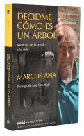 Decidme Cómo Es Un árbol. Memoria De La Prisión Y La Vida - Marcos Ana - Biografieën