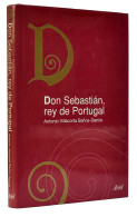 Don Sebastián, Rey De Portugal - Antonio Villacorta Baños-García - Biographies