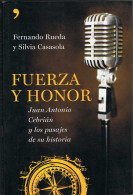 Fuerza Y Honor. Juan Antonio Cebrián Y Los Pasajes De Su Historia - Fernando Rueda Y Silvia Casasola - Biografieën