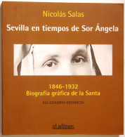 Sevilla En Tiempos De Sor Angela. 1846-1932 Biografía Gráfica De La Santa - Nicolás Salas - Biographies