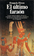 El último Faraón. Ramsés III O El Crepúsculo De Una Civilización - Francis Fevre - Biographies