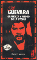 Che Guevara. Grandeza Y Riesgo De La Utopía - Roberto Massari - Biografías