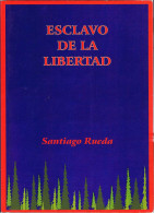 Esclavo De La Libertad. Autobiografía - Santiago Rueda - Biografías