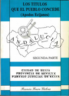 Los Títulos Que El Pueblo Concede (Apodos Ecijanos) Vol. 2 - Ramón Freire Gálvez - Biographies