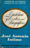 Textos Biográficos Y Epistolario. José Antonio Intimo - Agustín Del Río Cisneros Y Enrique Pavón Pereyra - Biografie