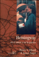 Hemingway En El Amor Y En La Guerra - Henry S. Villard & James Nagel - Biografías