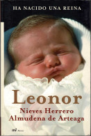 Leonor. Ha Nacido Una Reina - Nieves Herrero Y Almudena De Arteaga - Biografías