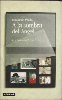 A La Sombra Del ángel. 13 Años Con Alberti - Benjamín Prado - Biografieën