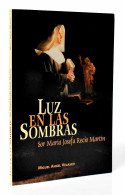 Luz En Las Sombras. Sor María Josefa Recio Martín - Miguel Angel Velasco - Biografías