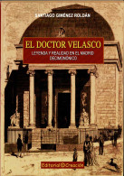 El Doctor Velasco. Leyenda Y Realidad En El Madrid Decimonónico - Santiago Giménez Roldán - Biographies