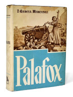 Palafox. Duque De Zaragoza (1775-1847) - J. García Mercadal - Biografías