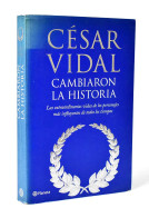 Cambiaron La Historia - César Vidal - Biografías