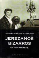 Jerezanos Bizarros De Ayer Y Siempre (dedicado) - Manuel Romero Bejarano - Biografías