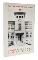 Medio Siglo En El Hospital Del Rey - Doctor Juan Torres Gost - Biografie