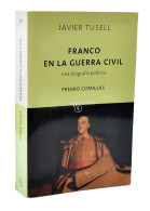 Franco En La Guerra Civil. Una Biografía Política - Javier Tusell - Biografías