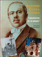 Antonio Baena Gómez. Constructor De Sí Mismo - Juan José Salinas Baena - Biografías