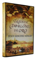 Treinta Doblones De Oro - Jesús Sánchez Adalid - Otros & Sin Clasificación