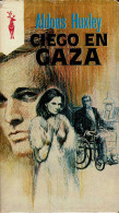 Ciego En Gaza - Aldous Huxley - Autres & Non Classés