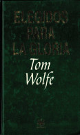 Elegidos Para La Gloria - Tom Wolfe - Autres & Non Classés