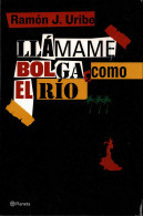 Llámame Bolga, Como El Río - Ramón J. Uribe - Sonstige & Ohne Zuordnung