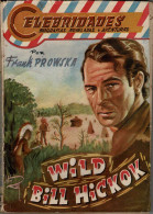 Celebridades No. 61. Wild Bill Hickok - Frank Prowska - Autres & Non Classés