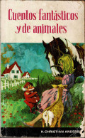 Cuentos Fantásticos Y De Animales - H. Christian Andersen - Autres & Non Classés