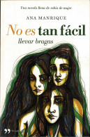 No Es Tan Fácil Llevar Bragas - Ana Manrique - Autres & Non Classés