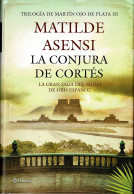 La Conjura De Cortés - Matilde Asensi - Autres & Non Classés