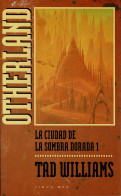 Otherland. La Ciudad De La Sombra Dorada 1 - Tad Williams - Otros & Sin Clasificación