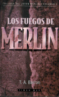 Los Fuegos De Merlin. Trilogía Del Joven Merlín Vol. 3 - T. A. Barton - Otros & Sin Clasificación