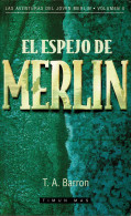 El Espejo De Merlin. Las Aventuras Del Joven Merlín Vol. 4 - T. A. Barron - Otros & Sin Clasificación