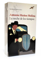 La Noche De Los Tiempos - Antonio Muñoz Molina - Otros & Sin Clasificación
