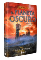 Atherton. Libro Tres. El Planeta Oscuro - Patrick Carman - Otros & Sin Clasificación