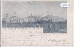 BRUXELLES- ETTERBEEK- 1902- LE CIRQUE BARNUM & BAILEY- EDITION VANDERBECK A IXELLES - Etterbeek