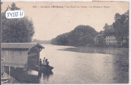 ORLEANS- LES BORDS DU LOIRET- LE MOULIN A PAPIER - Orleans