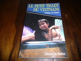 CHEMINS DE FER PHILIPPE DE BALEINE LE PETIT TRAIN DU VIETNAM INDOCHINE EDITIONS DU ROCHER 1995 - Spoorwegen En Trams